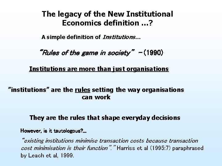 The legacy of the New Institutional Economics definition …? A simple definition of Institutions…