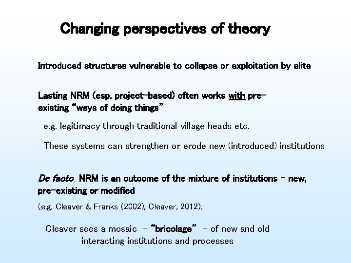 Changing perspectives of theory Introduced structures vulnerable to collapse or exploitation by elite Lasting