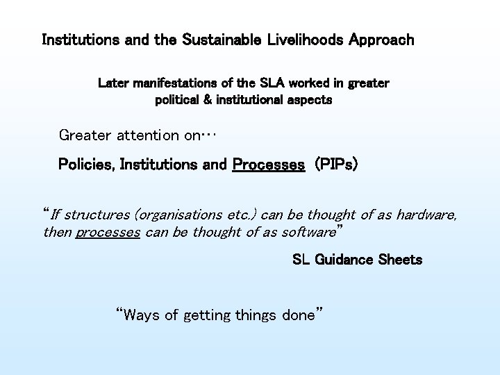 Institutions and the Sustainable Livelihoods Approach Later manifestations of the SLA worked in greater