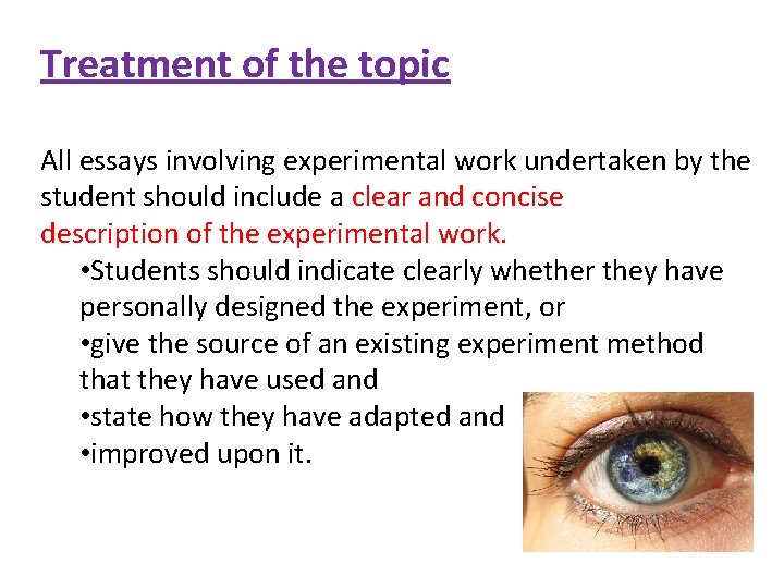 Treatment of the topic All essays involving experimental work undertaken by the student should