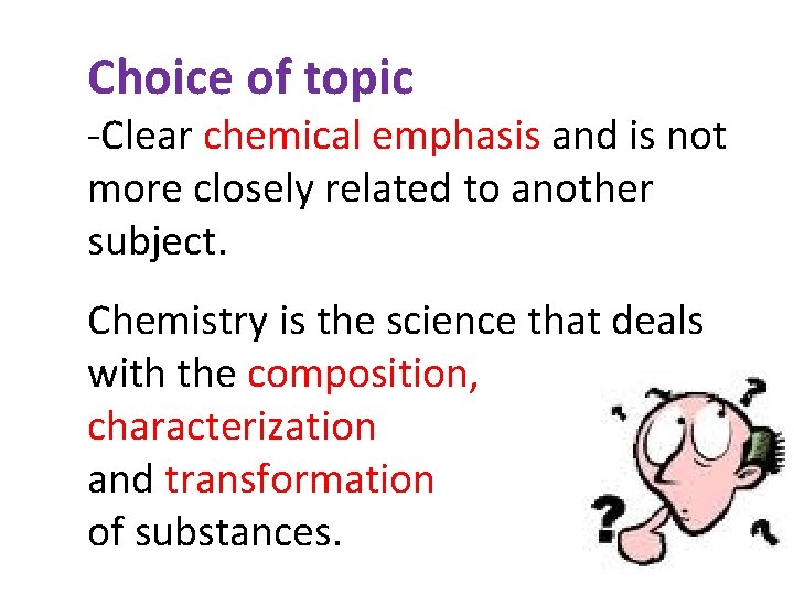 Choice of topic -Clear chemical emphasis and is not more closely related to another