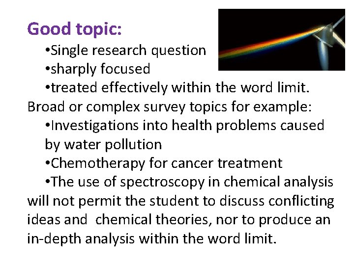 Good topic: • Single research question • sharply focused • treated effectively within the