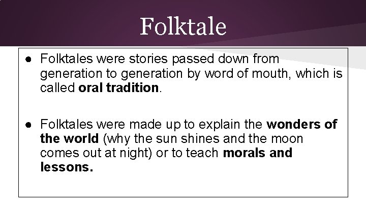 Folktale ● Folktales were stories passed down from generation to generation by word of