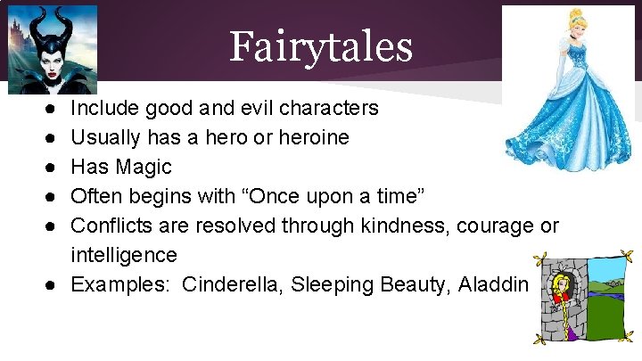 Fairytales ● ● ● Include good and evil characters Usually has a hero or