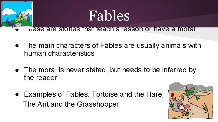 Fables ● These are stories that teach a lesson or have a moral ●
