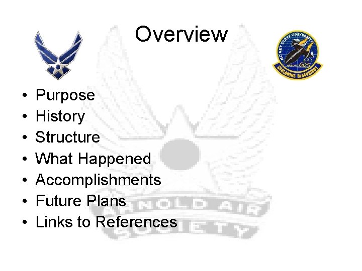Overview • • Purpose History Structure What Happened Accomplishments Future Plans Links to References
