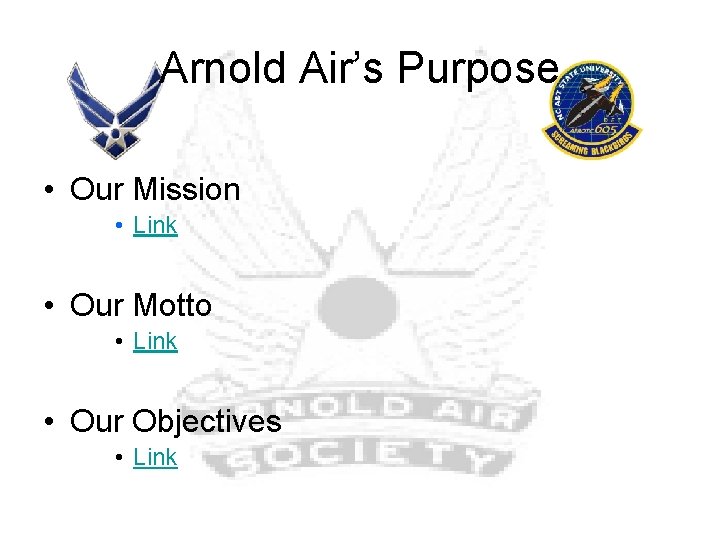 Arnold Air’s Purpose • Our Mission • Link • Our Motto • Link •