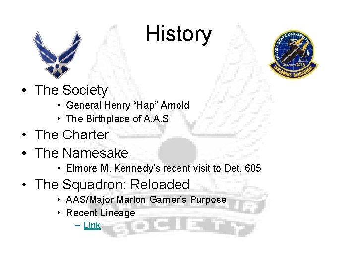 History • The Society • General Henry “Hap” Arnold • The Birthplace of A.