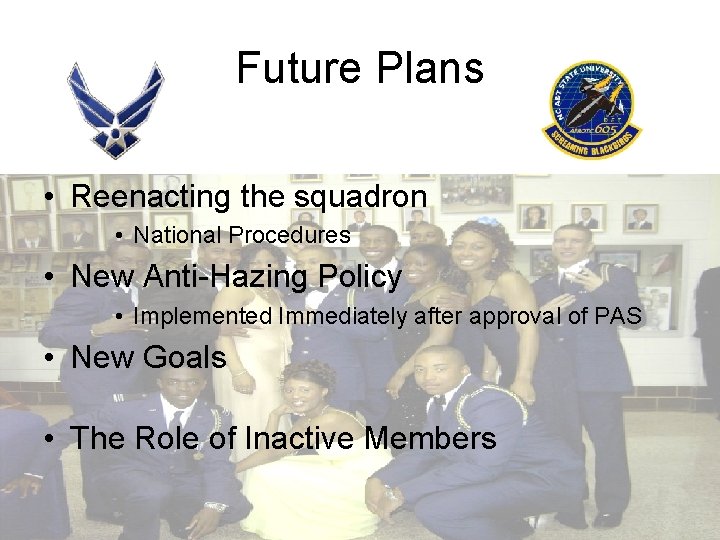 Future Plans • Reenacting the squadron • National Procedures • New Anti-Hazing Policy •