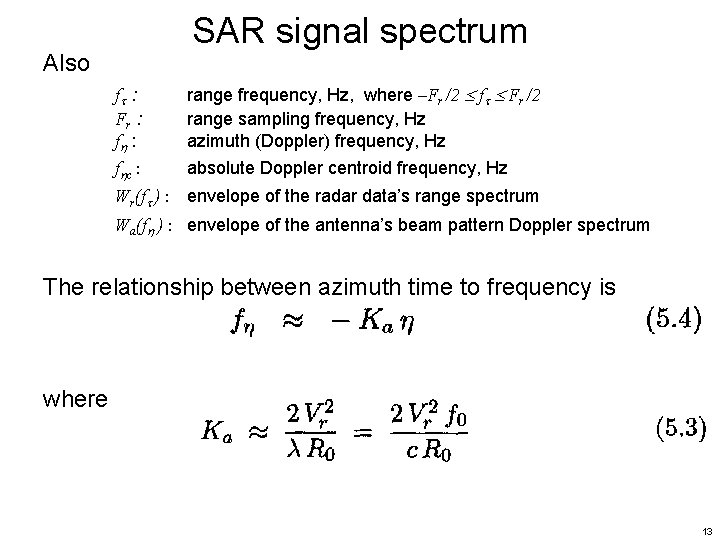 SAR signal spectrum Also f : Fr : f : range frequency, Hz, where