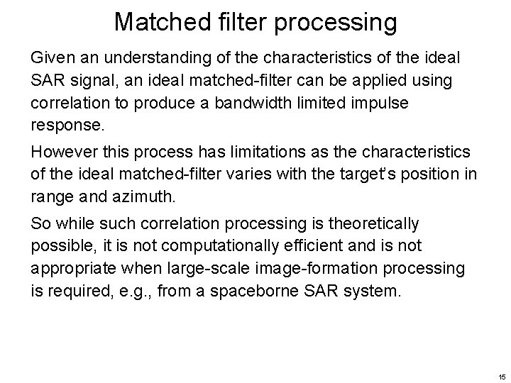 Matched filter processing Given an understanding of the characteristics of the ideal SAR signal,