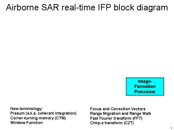 Airborne SAR real-time IFP block diagram Image. Formation Processor New terminology: Presum (a. k.