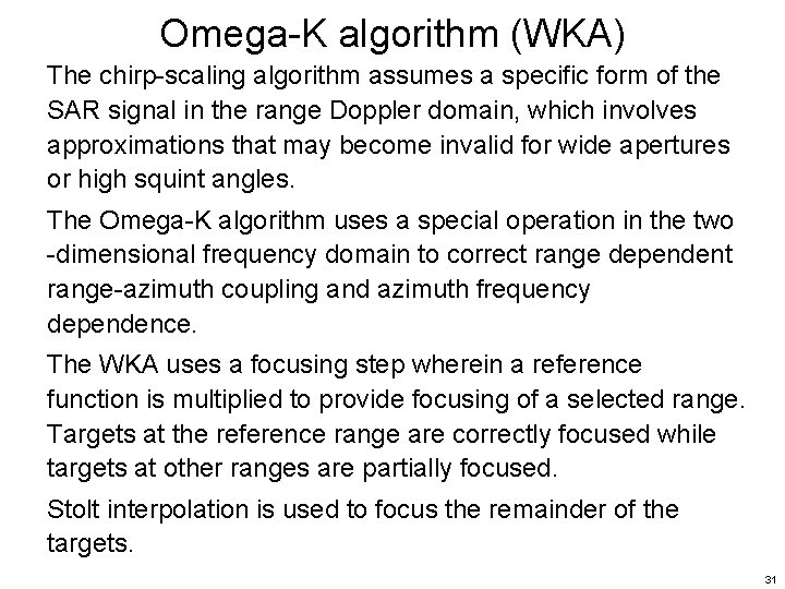 Omega-K algorithm (WKA) The chirp-scaling algorithm assumes a specific form of the SAR signal