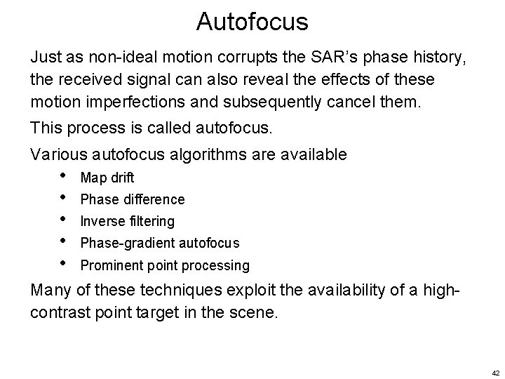 Autofocus Just as non-ideal motion corrupts the SAR’s phase history, the received signal can