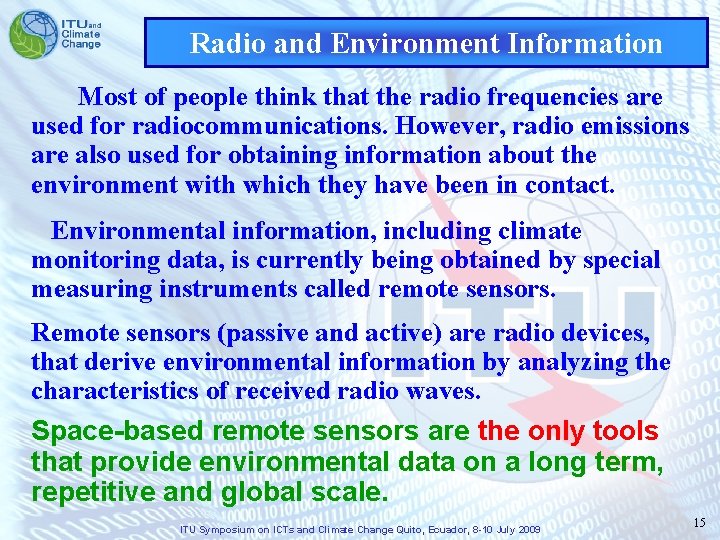 Radio and Environment Information Most of people think that the radio frequencies are used