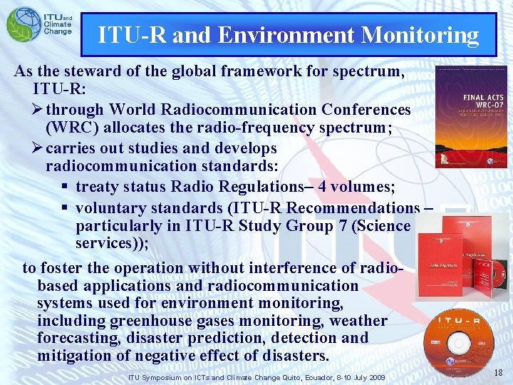 ITU-R and Environment Monitoring As the steward of the global framework for spectrum, ITU-R: