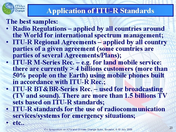 Application of ITU-R Standards The best samples: • Radio Regulations – applied by all