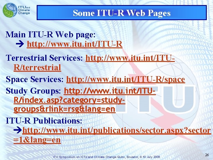 Some ITU-R Web Pages Main ITU-R Web page: http: //www. itu. int/ITU-R Terrestrial Services: