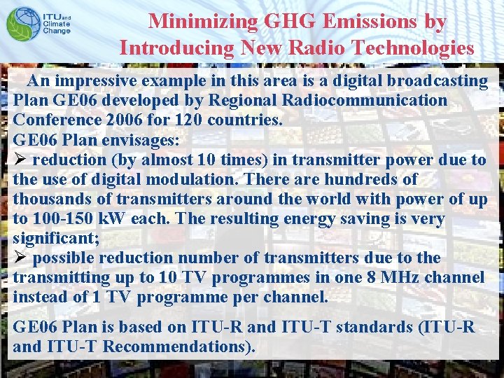 Minimizing GHG Emissions by Introducing New Radio Technologies An impressive example in this area