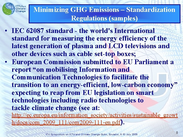 Minimizing GHG Emissions – Standardization Regulations (samples) • IEC 62087 standard - the world's