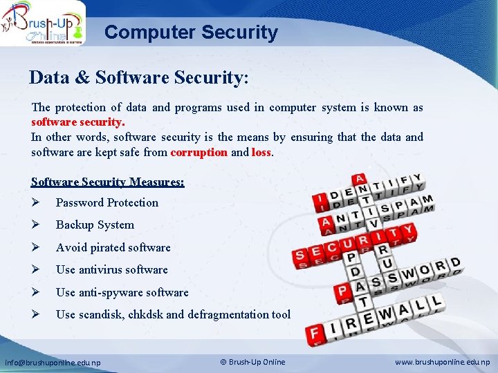 Computer Security Data & Software Security: The protection of data and programs used in