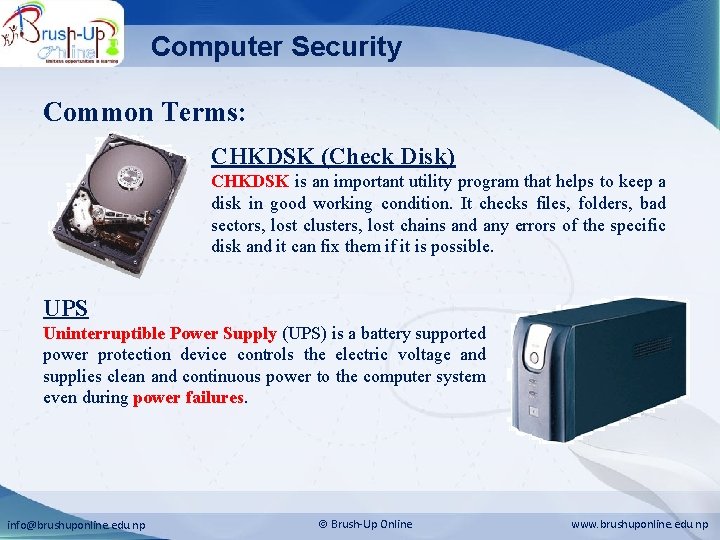 Computer Security Common Terms: CHKDSK (Check Disk) CHKDSK is an important utility program that