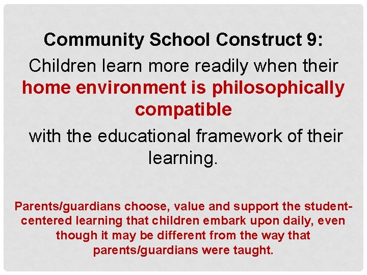 Community School Construct 9: Children learn more readily when their home environment is philosophically