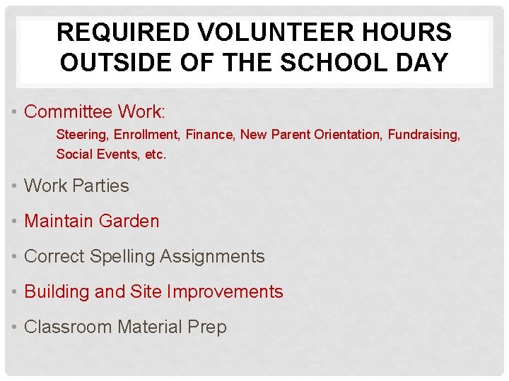 REQUIRED VOLUNTEER HOURS OUTSIDE OF THE SCHOOL DAY • Committee Work: Steering, Enrollment, Finance,