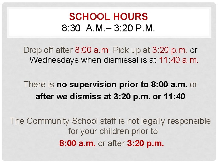 SCHOOL HOURS 8: 30 A. M. – 3: 20 P. M. Drop off after