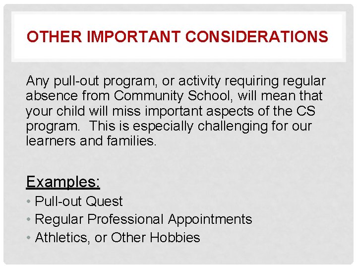 OTHER IMPORTANT CONSIDERATIONS Any pull-out program, or activity requiring regular absence from Community School,