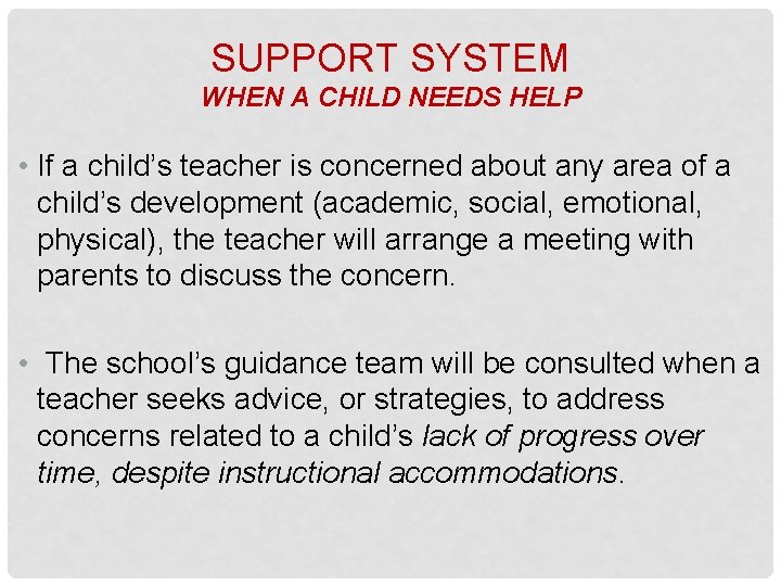 SUPPORT SYSTEM WHEN A CHILD NEEDS HELP • If a child’s teacher is concerned