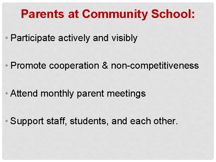 Parents at Community School: • Participate actively and visibly • Promote cooperation & non-competitiveness