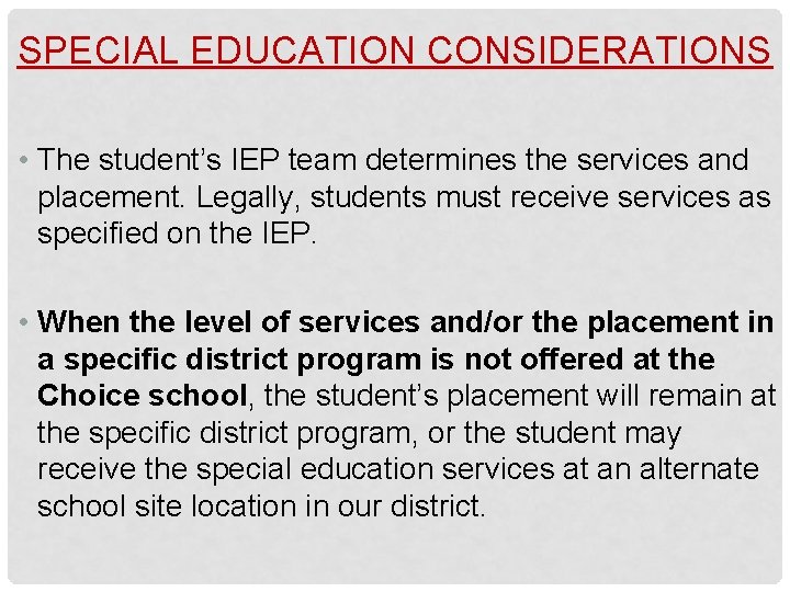 SPECIAL EDUCATION CONSIDERATIONS • The student’s IEP team determines the services and placement. Legally,