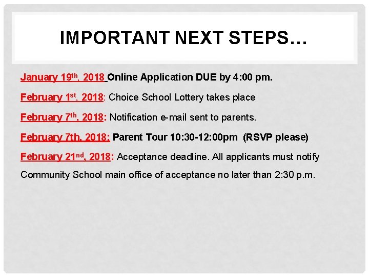 IMPORTANT NEXT STEPS… January 19 th, 2018 Online Application DUE by 4: 00 pm.