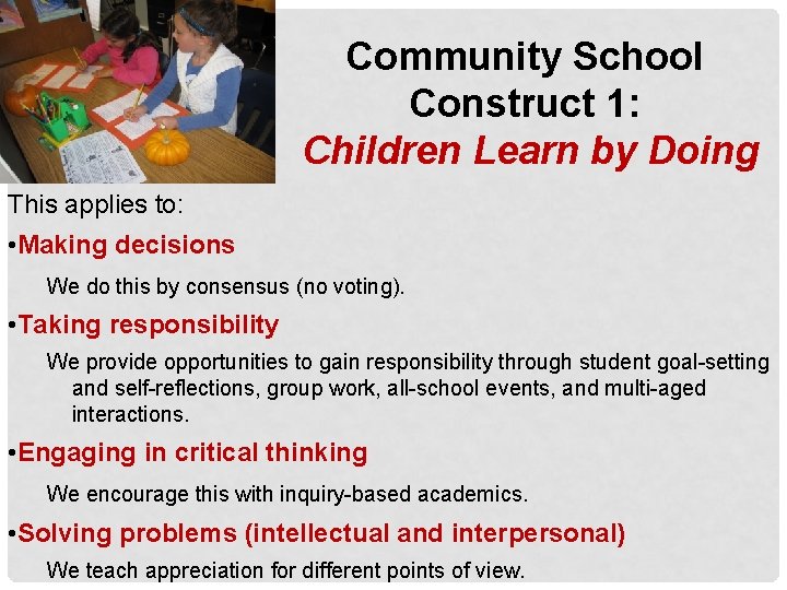Community School Construct 1: Children Learn by Doing This applies to: • Making decisions