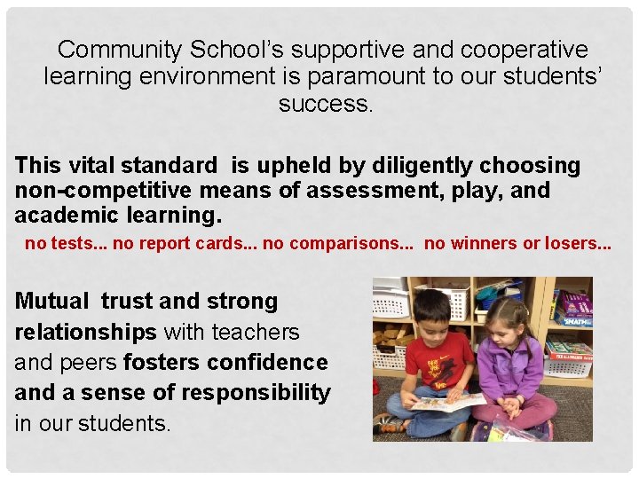 Community School’s supportive and cooperative learning environment is paramount to our students’ success. This