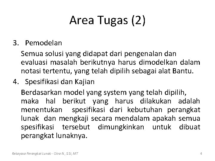 Area Tugas (2) 3. Pemodelan Semua solusi yang didapat dari pengenalan dan evaluasi masalah