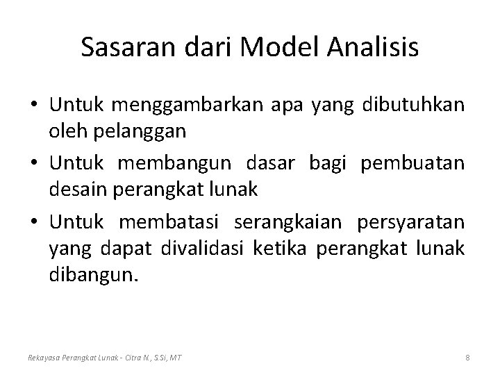 Sasaran dari Model Analisis • Untuk menggambarkan apa yang dibutuhkan oleh pelanggan • Untuk