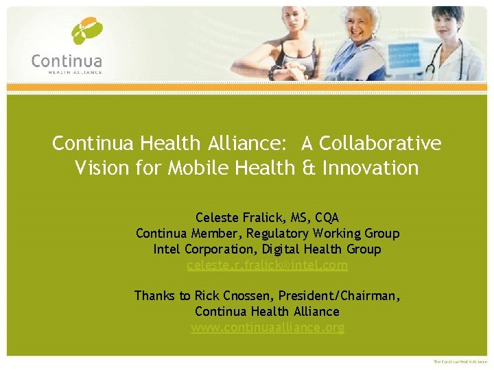 Continua Health Alliance: A Collaborative Vision for Mobile Health & Innovation Celeste Fralick, MS,