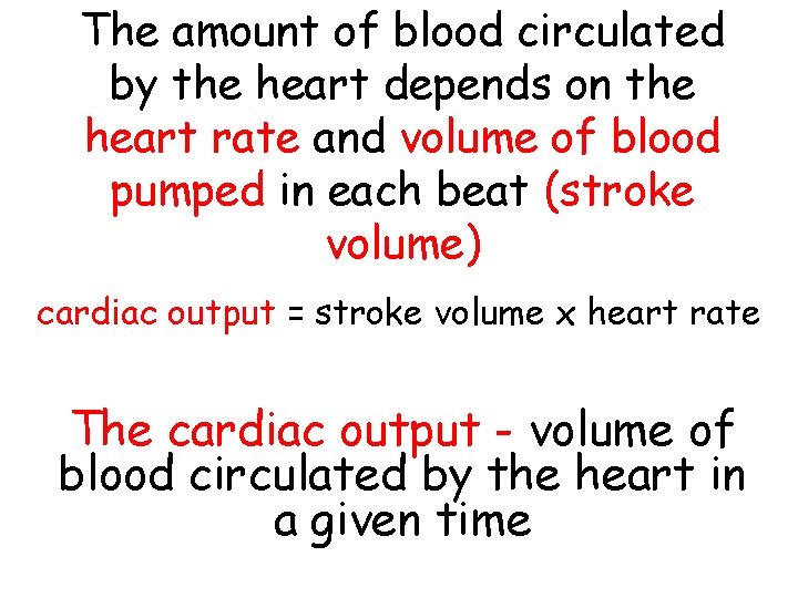 The amount of blood circulated by the heart depends on the heart rate and The amount of blood circulated by the heart depends on the heart rate and