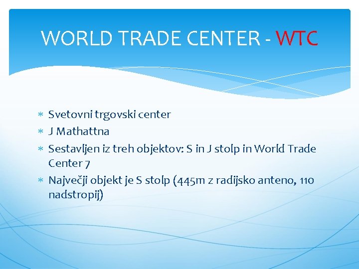 WORLD TRADE CENTER - WTC Svetovni trgovski center J Mathattna Sestavljen iz treh objektov: