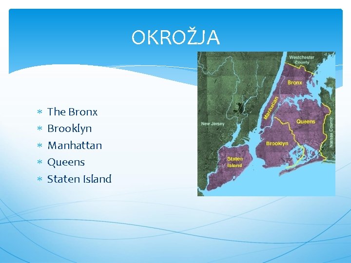 OKROŽJA The Bronx Brooklyn Manhattan Queens Staten Island 