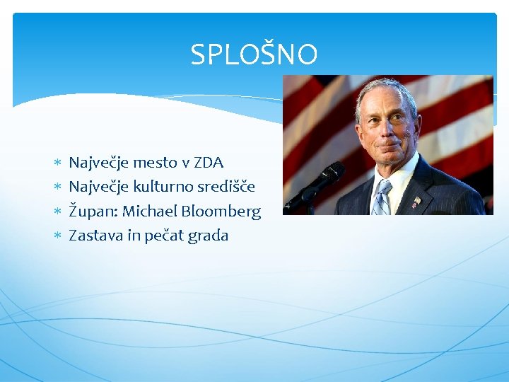 SPLOŠNO Največje mesto v ZDA Največje kulturno središče Župan: Michael Bloomberg Zastava in pečat