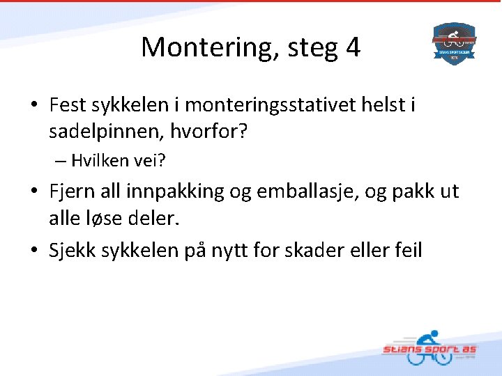 Montering, steg 4 • Fest sykkelen i monteringsstativet helst i sadelpinnen, hvorfor? – Hvilken