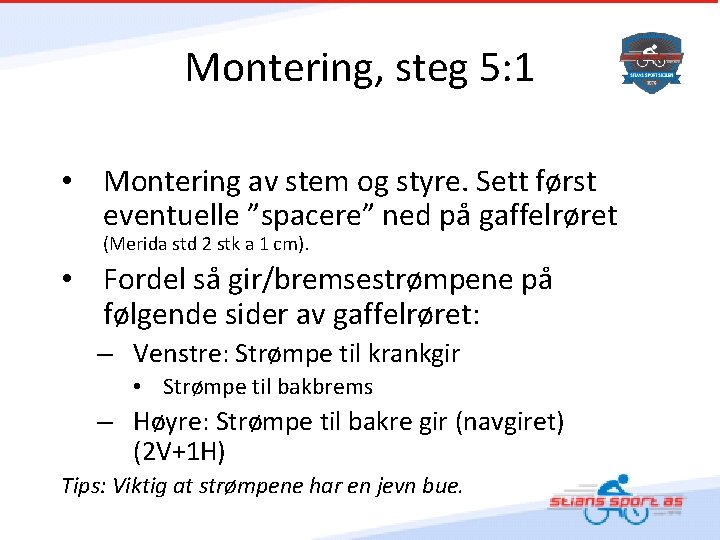 Montering, steg 5: 1 • Montering av stem og styre. Sett først eventuelle ”spacere”