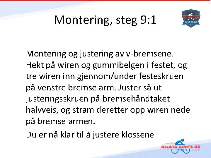 Montering, steg 9: 1 Montering og justering av v-bremsene. Hekt på wiren og gummibelgen