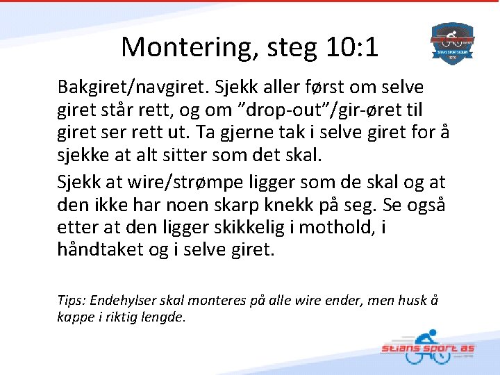 Montering, steg 10: 1 Bakgiret/navgiret. Sjekk aller først om selve giret står rett, og