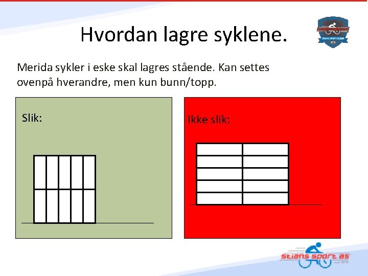 Hvordan lagre syklene. Merida sykler i eske skal lagres stående. Kan settes ovenpå hverandre,