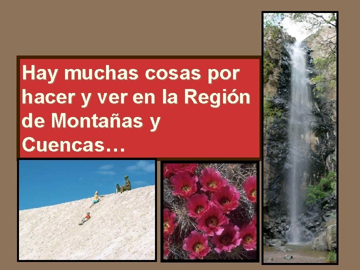 Hay muchas cosas por hacer y ver en la Región de Montañas y Cuencas…