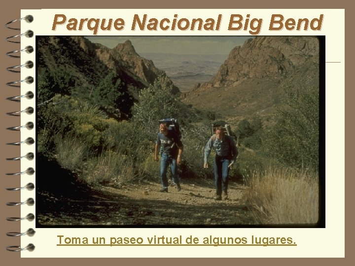 Parque Nacional Big Bend Toma un paseo virtual de algunos lugares. 